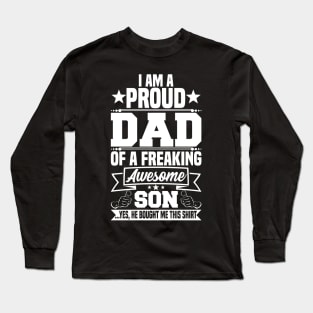 I am a Proud Dad of a Freaking Awesome Son Long Sleeve T-Shirt